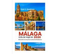 GUÍA DE VIAJE DE MÁLAGA 2026: Descubre el encanto oculto de Andalucía