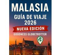 Guía de viaje de Malasia 2026: Explora Kuala Lumpur, Penang, Borneo y más allá con itinerarios y todo lo que necesitas saber antes de planificar tu viaje. (Globetrotter Travel Series)