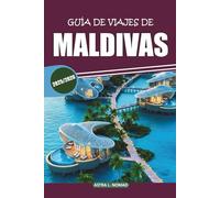 Guía de viaje de Maldivas 2025-2026: Una guía completa para explorar playas vírgenes, resorts de lujo, actividades emocionantes, atracciones ... local para una auténtica experiencia isleña