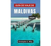 Guía de viaje de Maldivas 2025: Descubra las mejores playas, complejos turísticos y experiencias locales