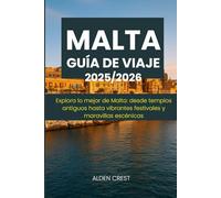 GUÍA DE VIAJE DE MALTA 2025/2026: Explora lo mejor de Malta: desde templos antiguos hasta vibrantes festivales y maravillas escénicas