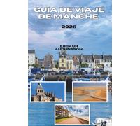 GUÍA DE VIAJE DE MANCHE: Desde maravillas medievales hasta costas salvajes, experimenta la cultura, la gastronomía, la historia y la belleza natural de la región más pintoresca de Normandía