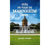 GUÍA DE VIAJE DE MANNHEIM 2026: Descubriendo los secretos, sabores y cultura de la joya oculta de Alemania.