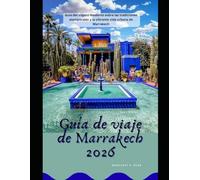 Guía de viaje de Marrakech 2026: Guía del viajero moderno sobre las tradiciones atemporales y la vibrante vida urbana de Marrakech (WorldSmart Travel Guide Series 2026)