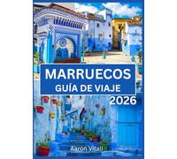 Guía de viaje de Marruecos 2026: Un viaje a través de zocos, arenas y ciudades sagradas