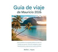 Guía de viaje de Mauricio 2026: Cómo planificar la escapada perfecta a una isla con consejos de expertos, itinerarios inteligentes, playas impresionantes y experiencias locales auténticas