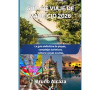 GUÍA DE VIAJE DE MAURICIO 2026: La guía definitiva de playas, complejos turísticos, cultura y joyas ocultas.