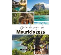 Guía de viaje de Mauricio 2026: Playas tropicales, fusión cultural y aventuras en la isla