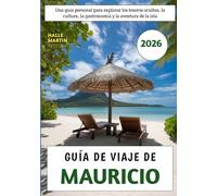 Guía De Viaje De Mauricio 2026: Una guía personal para explorar los tesoros ocultos, la cultura, la gastronomía y la aventura de la isla