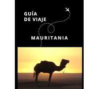 Guía de Viaje de Mauritania (Guías Esencia Nómada)