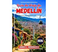 Guía de Viaje de Medellín 2026: Una guía práctica para descubrir barrios, gastronomía, festivales, excursiones de un día y cómo moverse por la capital de la innovación de Colombia.