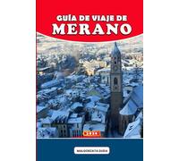 GUÍA DE VIAJE DE MERANO 2026: Un viaje emotivo por el paraíso alpino de bienestar de Italia, donde el aire de montaña, la curación térmica, la rica ... vivir experiencias de viaje significativas