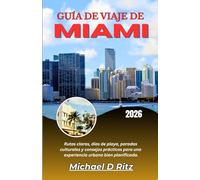 GUÍA DE VIAJE DE MIAMI 2026: Rutas claras, días de playa, paradas culturales y consejos prácticos para una experiencia urbana bien planificada.