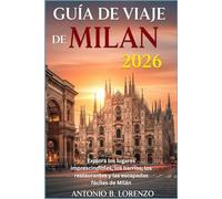 Guía de viaje de Milan 2026: Explora los lugares imprescindibles, los barrios, los restaurantes y las escapadas fáciles de Milán