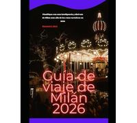 Guía de viaje de Milán 2026: Planifique con más inteligencia y disfrute de Milán más allá de las rutas turísticas en 2026 (WorldSmart Travel Guide Series 2026)