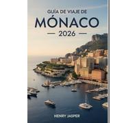GUÍA DE VIAJE DE MÓNACO 2026: Experiencias prácticas, lugares menos conocidos, lugares de interés, sugerencias de viaje, consejos de presupuesto y experiencias de alta calidad sin gastos excesivos.
