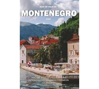 GUÍA DE VIAJE DE MONTENEGRO 2025: Descubre joyas ocultas, aventuras impresionantes y escapadas costeras en los Balcanes