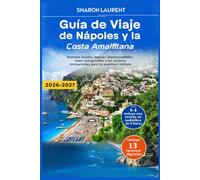 Guía de Viaje de Nápoles y la Costa Amalfitana: Secretos locales, lugares imprescindibles, tours autoguiados y los mejores restaurantes para tu aventura italiana