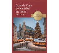 Guía De Viaje De Navidad En Viena 2025-2026: Consejos de expertos, mercados festivos y experiencias navideñas auténticas