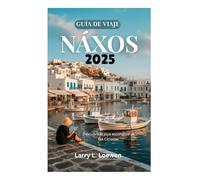 GUÍA DE VIAJE DE NÁXOS 2025: Descubre la joya escondida de las Cícladas