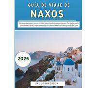 Guía De Viaje De Naxos 2025: Tu compañero para recorrer islas, hacer senderismo en el monte Zas, saborear la gastronomía local y experimentar la rica historia de la isla más grande del Egeo.