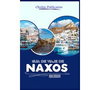 GUÍA DE VIAJE DE NAXOS 2026: “Descubriendo cultura, gastronomía y aventura para la experiencia definitiva en Naxos”