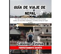 Guía de viaje de Nepal 2025: Un viaje conmovedor por el Himalaya: descubre las joyas ocultas, las maravillas espirituales y la belleza salvaje de Nepal en 2025.
