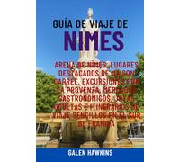 GUÍA DE VIAJE DE NIMES: Arena de Nîmes, Lugares destacados de Maison Carrée, Excursiones por la Provenza, Mercados gastronómicos, Joyas ocultas e itinerarios de viaje sencillos en el sur de Francia