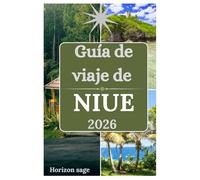 Guía de viaje de Niue 2026: Explorando el senderismo de Niue, senderos de aventura, experiencias culinarias y las mejores actividades en la isla Savage