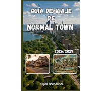 GUÍA DE VIAJE DE NORMAL TOWN 2026/2027: La guía definitiva para viajar en la normalidad 2026/2027: Descubre atracciones locales, joyas ocultas, ... cultura y experiencias inolvidables.