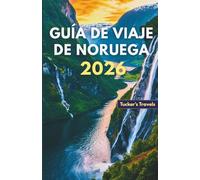 GUÍA DE VIAJE DE NORUEGA 2026: Explora los majestuosos fiordos, las auroras boreales, Viajes panorámicos en tren, aventuras al aire libre, Pueblos ... Para familias y viajeros solitarios