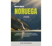 Guía de viaje de Noruega 2026: Planifica la aventura de tus sueños con rutas panorámicas, maravillas del Ártico y consejos para ahorrar dinero