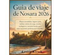 Guia de viaje de Nosara 2026: Playas escondidas, lugares para surfear, retiros de yoga, resorts ecologicos y secretos locales para unas vacaciones perfectas en Costa Rica