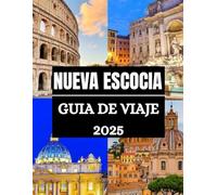 Guía de viaje de Nueva Escocia 2025-2026: Explore Nueva Escocia 2025-2026: de Halifax a Cabo Bretón, de la Bahía de Fundy a la Bahía de Mahone: la ... (Haris Lang’s Global Destinations)