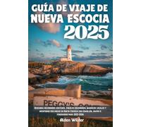 GUÍA DE VIAJE DE NUEVA ESCOCIA 2025: Descubra recorridos costeros, pueblos escondidos, mariscos locales y aventuras escénicas en Nueva Escocia con consejos, mapas e itinerarios para 2025-2026