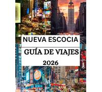 Guía de viaje de Nueva Escocia 2026: Descubra la belleza costera, las joyas ocultas y los secretos locales: todo lo que necesita saber antes de emprender el viaje.