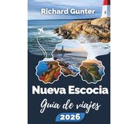 Guía de viaje de Nueva Escocia 2026: Explora aventuras costeras, viajes panorámicos por carretera, la cultura local y las joyas ocultas del Atlántico canadiense.