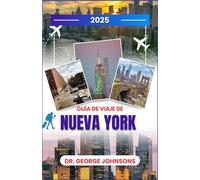 Guía de viaje de Nueva York 2025: Una guía seleccionada para cada tipo de viajero: opciones económicas, escapadas de lujo y tesoros locales escondidos (La lista de deseos del viajero para 2025)