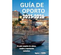 GUÍA DE VIAJE DE OPORTO 2025 -2026: Su guía completa de cultura, comida y experiencias auténticas.