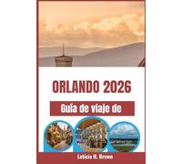 Guía de viaje de Orlando 2026: Planifique las vacaciones familiares perfectas con consejos de expertos sobre parques temáticos, atracciones, restaurantes e itinerarios para una aventura inolvidable.