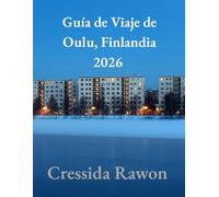 Guía de Viaje de Oulu, Finlandia 2026: La Guía Definitiva del Interior de la Finlandia Ártica, Auroras Boreales, Aventuras de Invierno, Cultura de Sauna Finlandesa y Maravillas Nórdicas Ocultas
