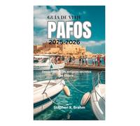 GUÍA DE VIAJE DE PAFOS 2025-2026: Descubriendo los antiguos secretos de Chipre