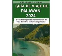 Guía de viaje de Palawan 2024: Descubra el paraíso: su compañero de viaje definitivo en Palawan para 2024