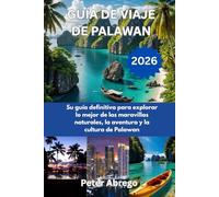 GUÍA DE VIAJE DE PALAWAN 2026: Su guía definitiva para explorar lo mejor de las maravillas naturales, la aventura y la cultura de Palawan
