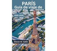 Guía de viaje de París 2025-2026: Redescubriendo el espíritu de una ciudad donde cada callejón susurra historia y cada atardecer parece arte