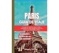 Guía de viaje de París 2025: Consejos de expertos, joyas ocultas y estrategias de viaje inteligentes para una experiencia inolvidable en París.