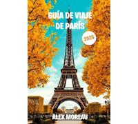 Guía de viaje de París 2026: Consejos esenciales, rincones secretos y sabiduría local para explorar París como un profesional