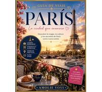 GUÍA DE VIAJE DE PARÍS 2026: La mejor época para visitar, los mejores lugares para explorar y todo lo que necesitas saber antes de ir