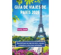 Guía de viaje de París 2026: Ruta fácil para un viaje sin estrés, consejos económicos y atracciones principales