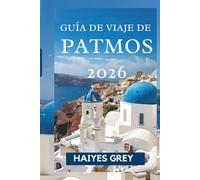 GUÍA DE VIAJE DE PATMOS 2026: Historia sagrada, belleza egea y tranquilidad eterna